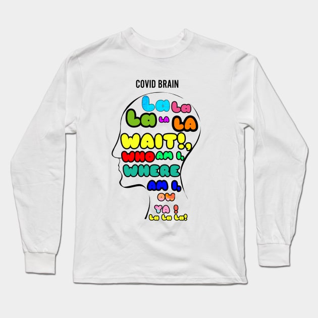 covid brain Long Sleeve T-Shirt by Art by Eric William.s